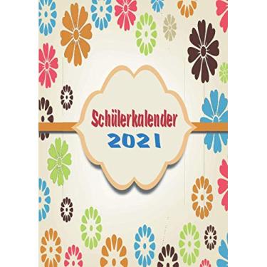 Imagem de Schülerkalender 2021: Wochenplaner zum notieren, organisieren und planen DIN A4. Kalender/Terminkalender/Monats- / Tagesübersicht/Kontakt- / Geburtstags listen/bunte Blumen Floral