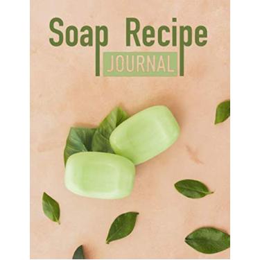 Imagem de Soap Recipe Journal: Handmade soap making recipes notebook| journal for writing and recording your homemade soap making projects | soap batch log book |Gift for Soap Makers (Crafter's Log Book) |