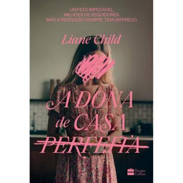 Imagem de A dona de casa perfeita – Um thriller psicológico sobre o lado sombrio das tradwives