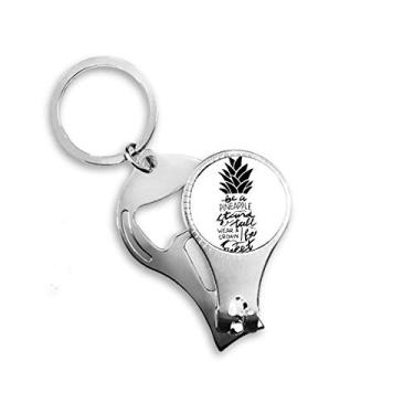 Imagem de Be a PineFruit Stand Tall Sweet Quote Nail Nipper Ring Chaveiro Abridor de Garrafas Cortador