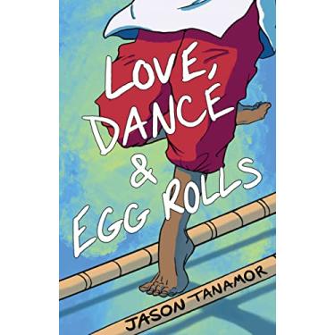 Imagem de Love, Dance & Egg Rolls