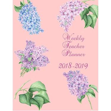 Imagem de Weekly Teacher Planner 2018 - 2019: Weekly Planning Sheets for teachers with room for notes | August 2018 - July 2019 | Monthly Planner | With Beautiful Lilac Flowers Cover