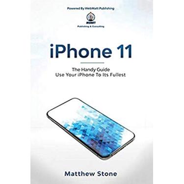 Imagem de iPhone 11: The Handy Guide To Use Your iPhone To Its Fullest: The Handy Guide