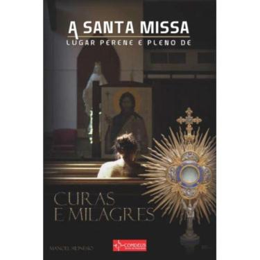 Imagem de A Santa Missa Lugar Perene E Pleno De Curas E Milagres