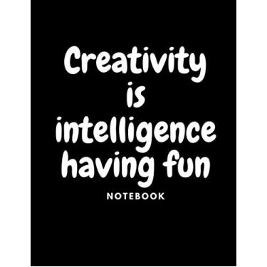 Imagem de Creativity is intelligence having fun/sketch book notebook for drawing, writing, painting, sketching: 8.5*11 lnch 21.5*27.94 cm 120 pages sketch book notebook