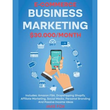 Imagem de E-commerce Business Marketing $30.000/Month Includes: Amazon FBA, Dropshipping Shopify, Affiliate Marketing, Social Media, Personal Branding And Passive Income Ideas