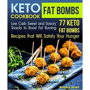 Imagem de Keto Fat Bombs Cookbook: Low Carb Sweet and Savory Snacks to Boost Fat Burning. 77 Keto Fat Bombs Recipes that Will Satisfy Your Hunger (English Edition)