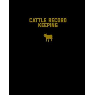 Imagem de Cattle Record Keeping: Farm, Beef Calving Log, Calves Journal, Track Livestock Breeding, Cow Income & Expense Ledger, Immunizations Book Notebook