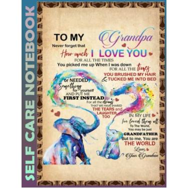 Imagem de Self Care Notebook: To My Grandpa From Grandson Elephant 0603 110 Pages Undated Daily Planner And Task Organizer Notebook For Goal Planners - Increase ... and Mindfulness for Healthier Living