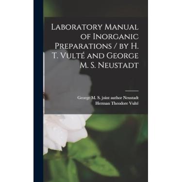 Imagem de Laboratory Manual of Inorganic Preparations / by H. T. Vulté and George M. S. Neustadt