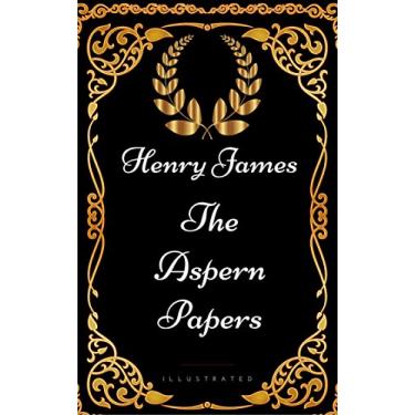 Imagem de The Aspern Papers : By Henry James - Illustrated (English Edition)