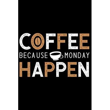 Imagem de Coffee Kaffeeliebhaber Because Monday Happen Spruch: DIN A5 Liniert 120 Seiten / 60 Blätter Notizbuch Notizheft Notiz-BlockKaffee Coffee Langschläfer Kaffeetrinker Designs