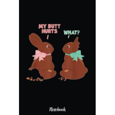 Imagem de My Butt Hurts What Chocolate Easter Bunny Funny Easter Day Notebook: Happy Easter Day Notebook, Easter Journal For Kids, Best Happy Easter Journal ... Easter Day Notebooks 6x9 Inches 110 Pages
