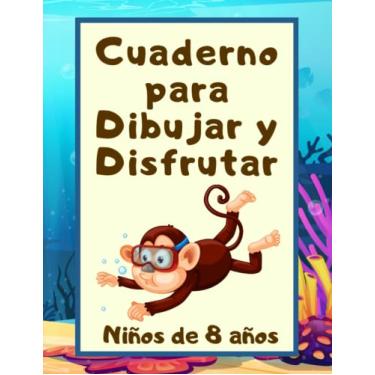Imagem de Cuaderno para dibujar y disfrutar: Niños de 8 años: Libreta de papel resistente para dibujo técnico, esbozos y croquis