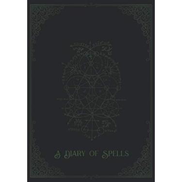 Imagem de A Diary of Spells: Blank Magic Spell Book and Journal and Notebook for Tracking and Keeping a Log of Witchcraft, Wicca and Pagan Spells, Potions Log, ... Invocations, Pathworkings and Daily Work.