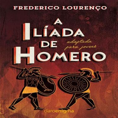 Imagem de Livro - A Ilíada de Homero: Adaptada para Jovens - Frederico Lourenço