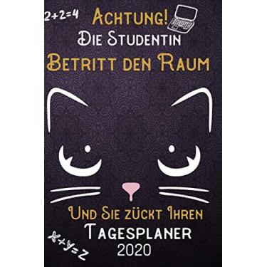 Imagem de Achtung! Die Studentin betritt den Raum und Sie zückt Ihren Tagesplaner 2020: DIN A5 Kalender / Terminplaner / Tageskalender 2020 12 Monate: Januar bis Dezember 2020 - Jeder Tag auf 1 Seite