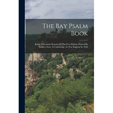 Imagem de The Bay Psalm Book: Being A Facsimile Reprint Of The First Edition, Printed By Stephen Daye At Cambridge, In New England In 1640