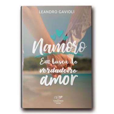 Imagem de Livro Namoro: Em Busca Do Verdadeiro Amor - Leandro Gavioli - Canção N
