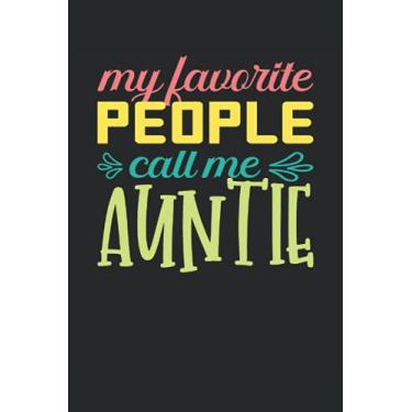 Imagem de My Favorite People Call Me Auntie - Cuaderno para tías: Libreta DIN A5 (6x9) con 120 páginas rayadas y días de la semana para la función de agenda