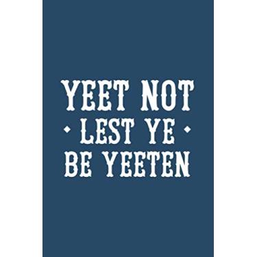 Imagem de Yeet Not Lest Ye Be Yeeten: Notebook & Journal - Funny Yeet Journal, Blank & Lined Notebook, Yeet Meme Funny Dank Meme Saying Composition Book, School, College Or Office Gag Gift