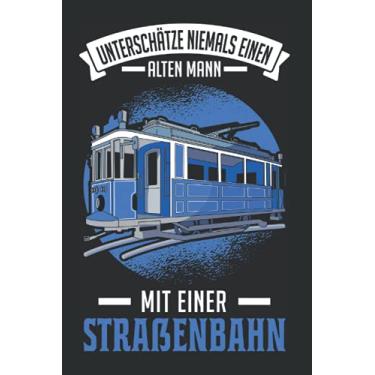 Imagem de Straßenbahn Notizbuch: Straßenbahn Alter Mann Straßenbahnfahrer S-Bahn / 6x9 Zoll / 120 linierte Seiten