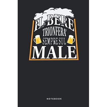 Imagem de Il Bere Trionferà Sempre Sul Male - Notebook: Taccuino Birra - Journal - libretto d'appunti - blocco - notes - quaderno - agendina - Giornale - Agenda o libro per uomini e donne - 110 pagine allineate