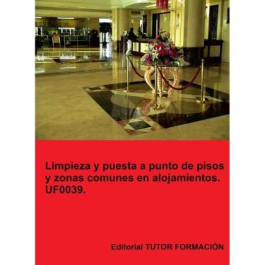 Imagem de Limpieza y puesta a punto de pisos y zonas comunes en alojamientos. UF0039. - Espanhol