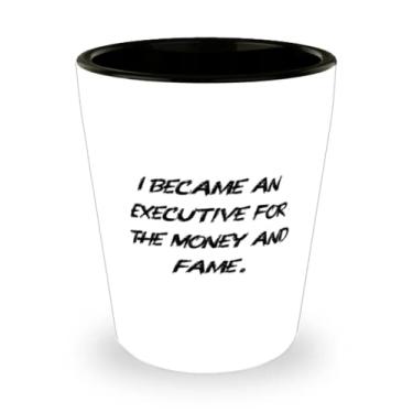 Imagem de Presentes executivos engraçados, I Became an Executive for the Money and Fame, presentes úteis de copo de shot de Natal para amigos