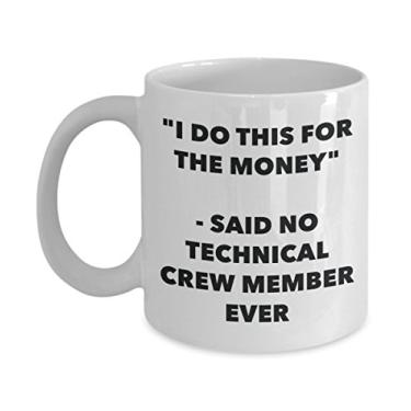 Imagem de Caneca "I Do This for the Money" - Said No Technical Crew Member Ever - Caneca de café de cacau quente divertido - Presentes de aniversário de Natal