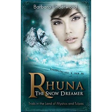 Imagem de Rhuna, The Snow Dreamer: Trials in the Land of Mystics and Tulpas (A Quest for Ancient Wisdom Book 5) (English Edition)