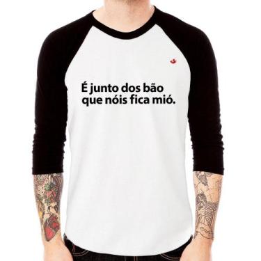 Imagem de Camiseta Raglan É junto dos bão que nóis fica mió Manga 3/4 - Foca na 