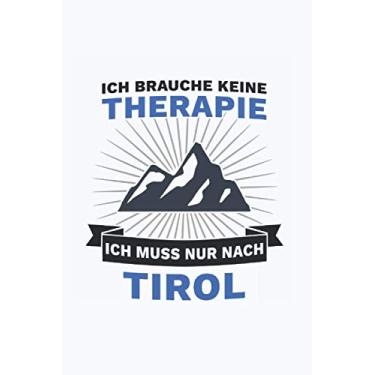 Imagem de Tirol Notizbuch: Ich brauche keine Therapie - Ich muss nach Tirol Reise / 6x9 Zoll / 120 linierte Seiten