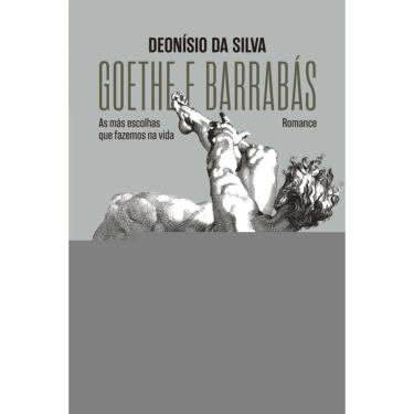 Imagem de Goethe e Barrabás - As más escolhas que fazemos na vida