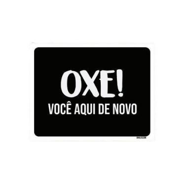 Imagem de Placa Decorativa - Oxe Você Aqui De Novo 36X46 - Sinalizo