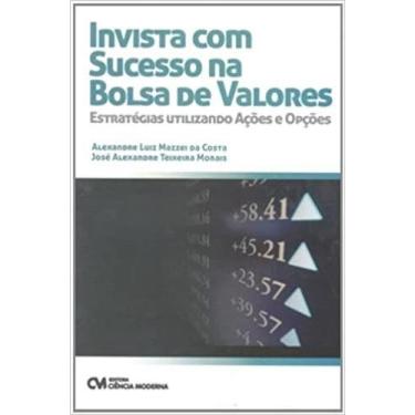 Imagem de Invista com Sucesso na Bolsa de Valores Estratégias Utilizando Ações e