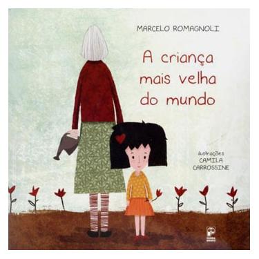 Imagem de Livro - A Criança Mais Velha do Mundo - Marcelo Romagnoli