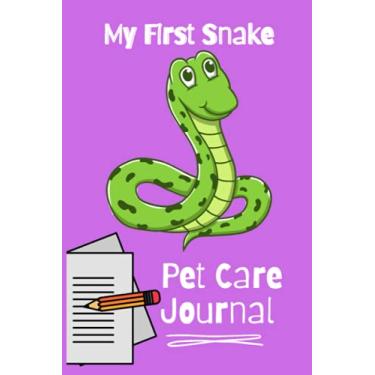 Imagem de My First Snake Pet Care Journal: Kid-Friendly & Easy to Use, Daily Pet Snake Accessories Care Log Book to Look After All Your Pet Snake's Needs. Great ... Tank Temperature, and Equipment Maintenance.