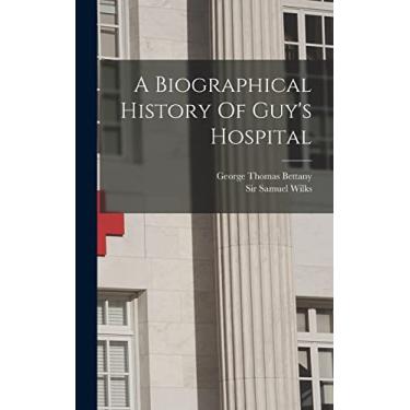 Imagem de A Biographical History Of Guy's Hospital