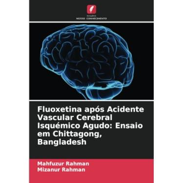 Imagem de Fluoxetina após Acidente Vascular Cerebral Isquémico Agudo: Ensaio em Chittagong, Bangladesh