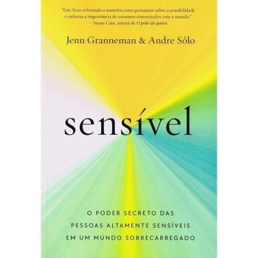 Imagem de Sensível - O Poder Secreto Das Pessoas Altamente Sensíveis Em Um Mundo Sobrecarregado