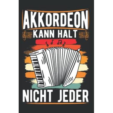 Imagem de Akkordeon Notizbuch: Akkordeon kann halt nicht jeder Akkordeonist / 6x9 Zoll / 120 karierte Seiten Seiten