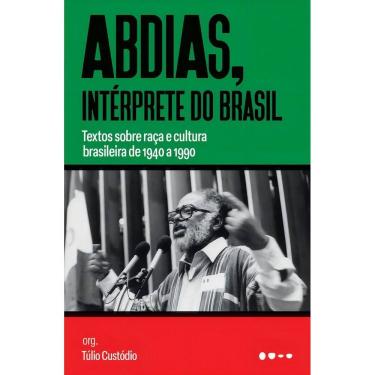 Imagem de Abdias, Intérprete do Brasil - Textos Sobre Raça e Cultura Brasileira de 1940 a 1990