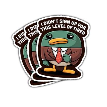 Imagem de 3 peças I Didn't Sign Up for This Level of Tired Sticker Funny Work Office Ducks Gift I Didn't Sign Up for This Level of Tired Stickers Exhausted Duck Car Decal for Laptop Water Bottle Toolbox Gifts