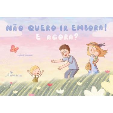 Imagem de Livro - Não Quero ir Embora! E Agora?