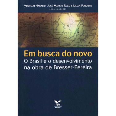 Imagem de Livro - Em Busca do Novo: o Brasil e o Desenvolvimento na Obra de Bresser-Pereira
