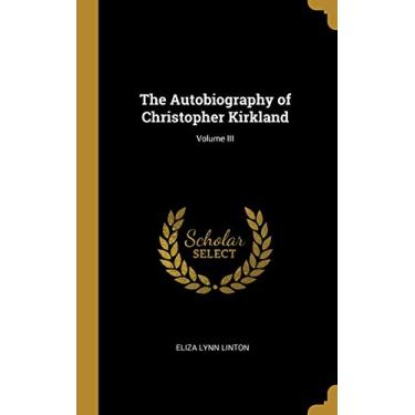 Imagem de The Autobiography of Christopher Kirkland; Volume III