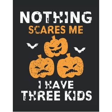 Imagem de Nothing Scares Me I Have Three Kids: Letter - 8.5" x 11" 120 pages Composition Notebook Blank Lined Journals Halloween Gifts