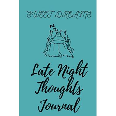 Imagem de Sweet Dreams Late Night Thoughts Journal: blank lined notebook for writing down your thoughts before bed and is a nice gift for loved ones,120 pages, size 6×9 inches.
