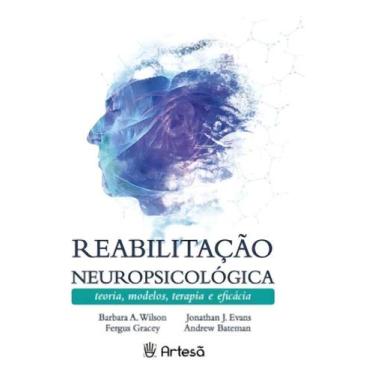 Imagem de Reabilitação Neuropsicológica - Teorias, Modelos, Terapia e Eficácia -